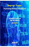 Beginner Trader Psychology Mastery Guidebook: How Beginner Traders Can Trade with Confidence and Zero Fear