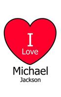 I Love Michael Jackson