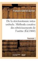 Documents Chirurgicaux. de la Stricturotomie Intra-Urétrale. 2e Édition