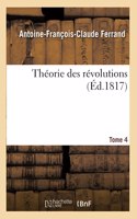 Théorie Des Révolutions. Tome 4
