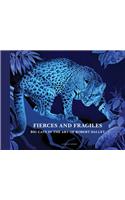 Fierce and Fragile: Big Cats in the Art of Robert Dallet