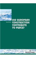 Did European Construction Contribute to Peace?