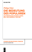 Die Bedeutung des Populären: Kulturpoetische Studien zu Benn, Böll und Andersch. 1949–1959(225 Studien Zur Deutschen Literatur)