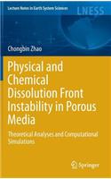 Physical and Chemical Dissolution Front Instability in Porous Media
