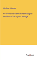 Compendious Grammar and Philological Hand-Book of the English Language