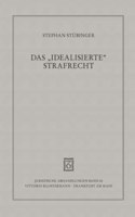 Das Idealisierte Strafrecht