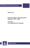 Das Chinabild in Der Deutschen Literatur, 1871-1933