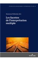 Les facettes de l'interprétation multiple: (39 Etudes de Linguistique, Littérature Et Arts / Studi Di Lingu)