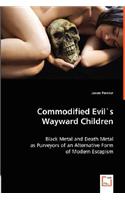 Commodified Evil`s Wayward Children