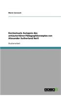 Kontextuale Autopsie des antiautoritären Pädagogikkonzeptes von Alexander Sutherland Neill