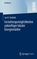 Gestaltungsmöglichkeiten zukünftiger lokaler Energiemärkte: (BestMasters)