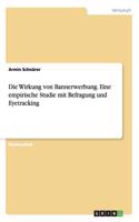 Die Wirkung von Bannerwerbung. Eine empirische Studie mit Befragung und Eyetracking