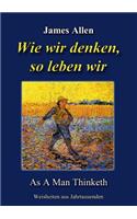 Wie wir denken, so leben wir