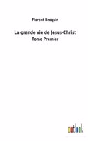 La grande vie de Jésus-Christ