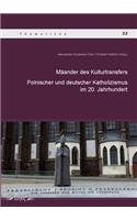 Maander Des Kulturtransfers Zwischen Dem Polnischen Und Deutschen Katholizismus Im 20. Jahrhundert