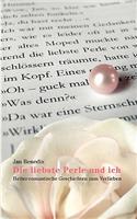 liebste Perle und ich: Heiter-romantische Geschichten zum Verlieben