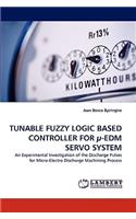 Tunable Fuzzy Logic Based Controller for µ-Edm Servo System