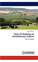 Time of Feeding an Evolutionary Science