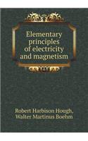 Elementary Principles of Electricity and Magnetism