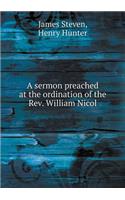 A Sermon Preached at the Ordination of the Rev. William Nicol