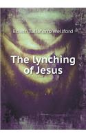 The Lynching of Jesus