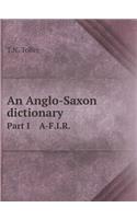 An Anglo-Saxon Dictionary Part I A-F.I.R.