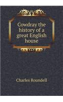 Cowdray the History of a Great English House