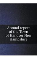 Annual report of the Town of Hanover New Hampshire