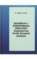 Solidworks / Cosmosworks 2006/2007. Engineering Finite Element Analysis