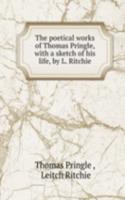 poetical works of Thomas Pringle, with a sketch of his life, by L. Ritchie