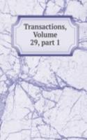 Transactions, Volume 29, part 1