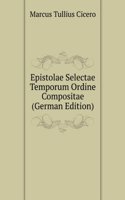 Epistolae Selectae Temporum Ordine Compositae (German Edition)
