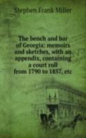 bench and bar of Georgia: memoirs and sketches, with an appendix, containing a court roll from 1790 to 1857, etc.
