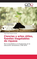 Ciencias y artes útiles, fuentes inagotables de riqueza