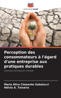 Perception des consommateurs à l'égard d'une entreprise aux pratiques durables