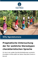 Pragmatische Untersuchung der für weibliche Stereotypen charakteristischen Sprache