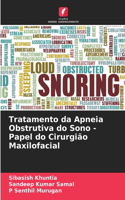 Tratamento da Apneia Obstrutiva do Sono - Papel do Cirurgião Maxilofacial