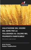 Valutazione del Vigore del Seme Per La Tolleranza Al Calore Nel Frumento Panificabile