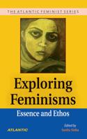 Exploring Feminisms: Essence and Ethos (The Atlantic Feminist Series)