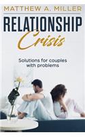 Relationship Crisis Solutions for couples with problems