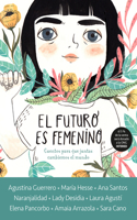 Futuro Es Femenino: Cuentos Para Que Juntas Cambiemos El Mundo / The Future Is Female