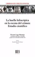 La huella lofoscopica en la escena del crimen: Estudio cientifico