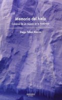 Memoria del hielo : cronicas de un riojano en la Antartida