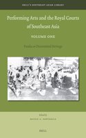 Performing Arts and the Royal Courts of Southeast Asia, Volume One