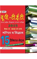 UPTET - Paper II Class VI-VIII (Maths & Science) 15 Practice Sets 2015 (Includes Solved Papers 2011-2014)