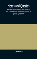Notes and queries; A Medium of Intercommunication for Literary Men, General Readers (Ninth Series) (Volume VII) January - June 1901