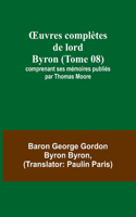 OEuvres complètes de lord Byron (Tome 08); comprenant ses mémoires publiés par Thomas Moore