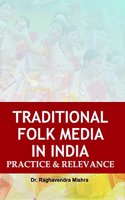 Traditional Folk Media In India : Practice & Relevance [Hardcover] Dr. Raghavendra Mishra