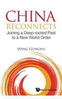 China Reconnects: Joining a Deep-Rooted Past to a New World Order