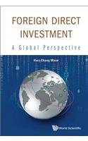 Foreign Direct Investment: A Global Perspective: A Global Perspective